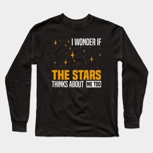 I wonder if the stars think about me too, Night Sky And Stars Lovers Long Sleeve T-Shirt